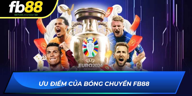 Bóng Chuyền FB88 – Cá Cược Kịch Tính Cùng Tỷ Lệ Hấp Dẫn Mỗi Ngày Ưu điểm của bóng chuyền FB88