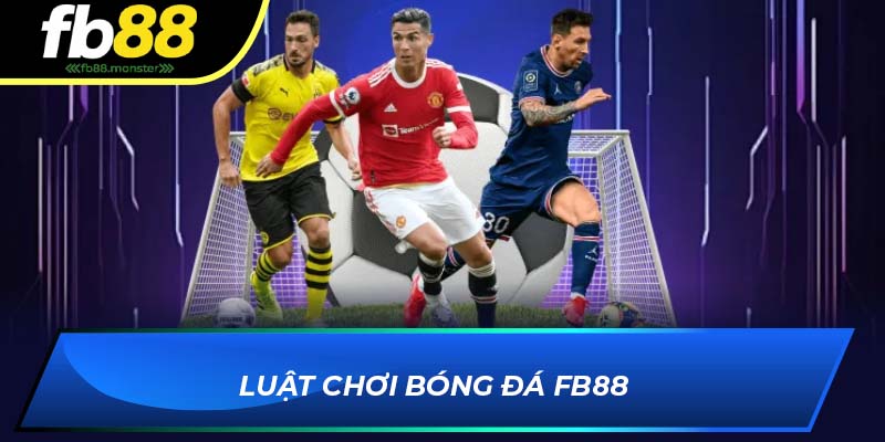 Bóng Đá FB88 – Sảnh Cá Cược Thể Thao Uy Tín Nhất 2025 Luật chơi bóng đá FB88