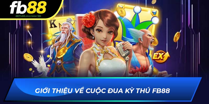 Cuộc Đua Kỳ Thú FB88 – Game Slot Hấp Dẫn Với Tỷ Lệ Thắng Lớn Giới thiệu về Cuộc Đua Kỳ Thú FB88