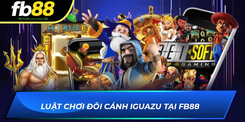 Đôi Cánh Iguazu FB88 – Trải Nghiệm Game Slot Đầy Kỳ Thú Luật chơi Đôi Cánh Iguazu tại FB88