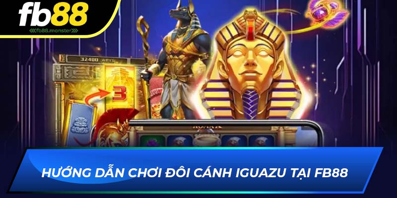 Đôi Cánh Iguazu FB88 – Trải Nghiệm Game Slot Đầy Kỳ Thú Hướng dẫn chơi Đôi Cánh Iguazu tại FB88
