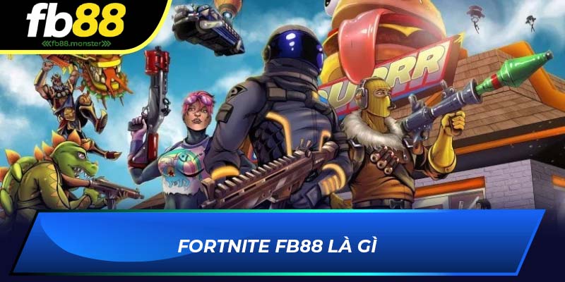 Fortnite FB88: Nền Tảng Cá Cược Fortnite Uy Tín Nhất 2025 Fortnite FB88 là gì