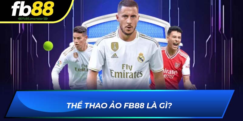 Thể Thao Ảo FB88: Sự Phát Triển Mạnh Mẽ Của Cá Cược Online Thể thao ảo FB88 là gì?