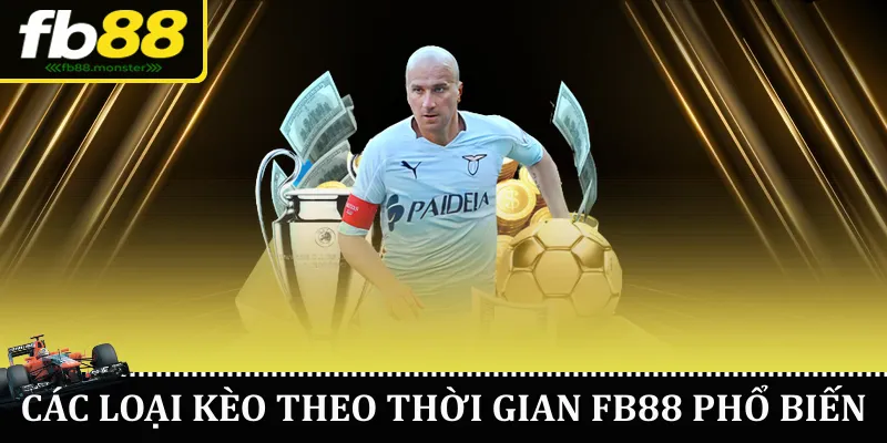 Kèo Theo Thời Gian FB88 – Trải Nghiệm Cá Cược Thú Vị Các loại kèo theo thời gian FB88 phổ biến
