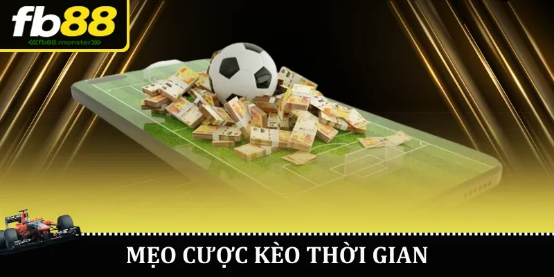 Kèo Theo Thời Gian FB88 – Trải Nghiệm Cá Cược Thú Vị Mẹo cược kèo thời gian